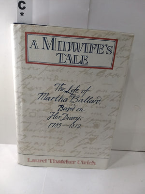 A Midwife's Tale: The Life of Martha Ballard, Based on Her Diary, 17851812,Used