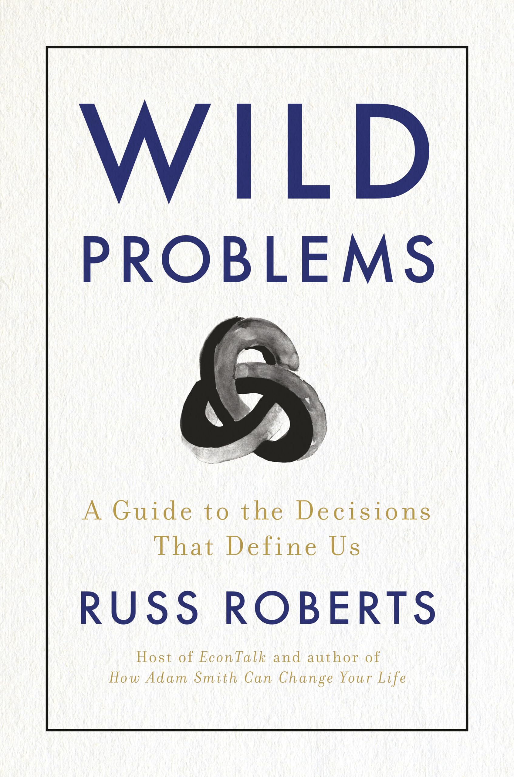Wild Problems: A Guide To The Decisions That Define Us-new,New