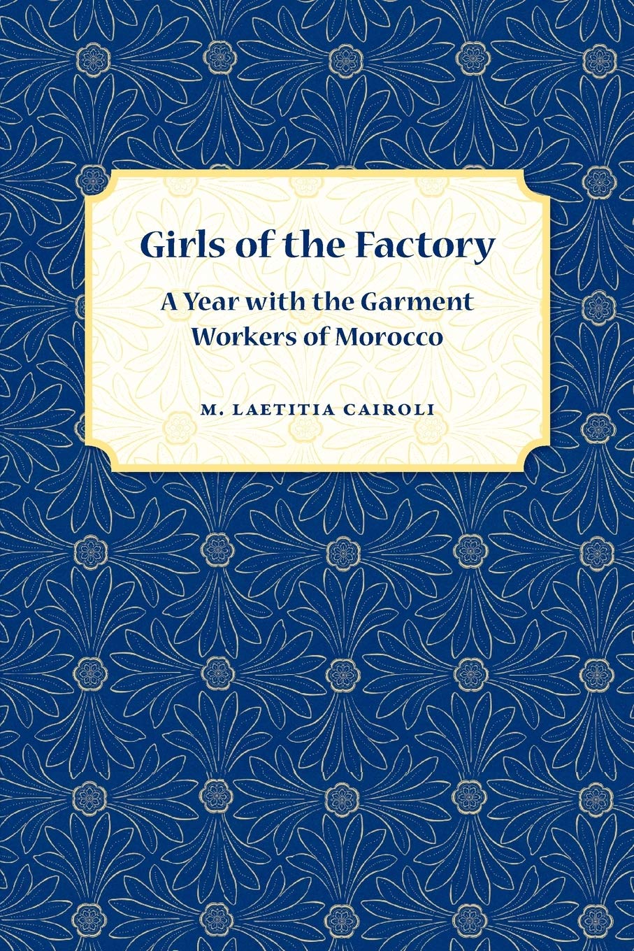 Girls Of The Factory: A Year With The Garment Workers Of Morocco,New