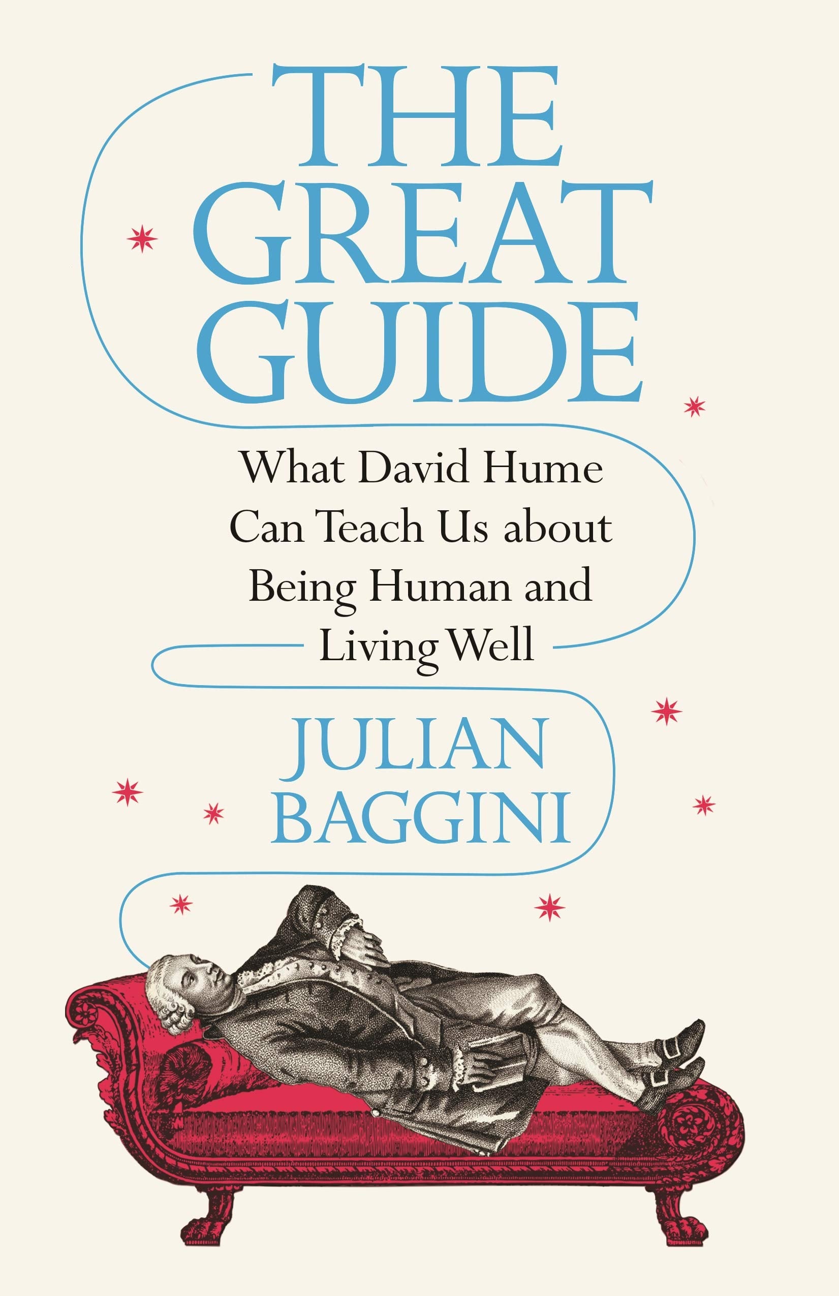 The Great Guide: What David Hume Can Teach Us about Being Human and Living Well,Used