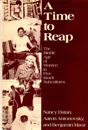 A Time to Reap: The Middle Age of Women in Five Israeli Subcultures,Used