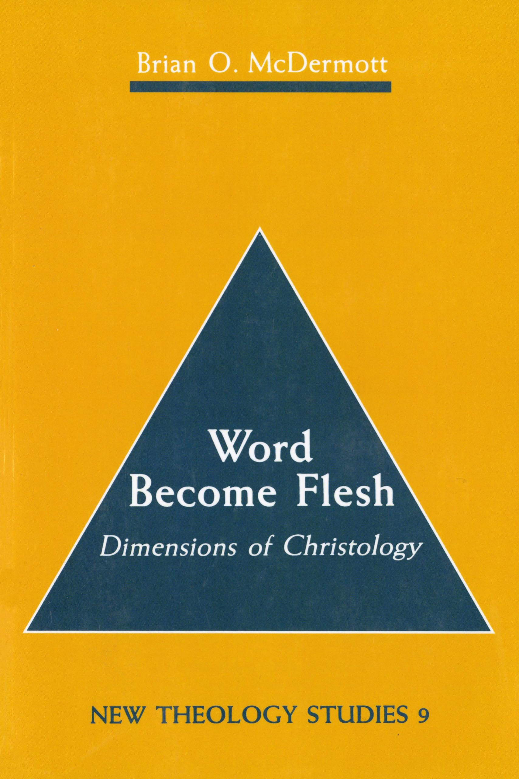 Word Become Flesh: Dimensions of Christology (New Theology Studies, 9),New