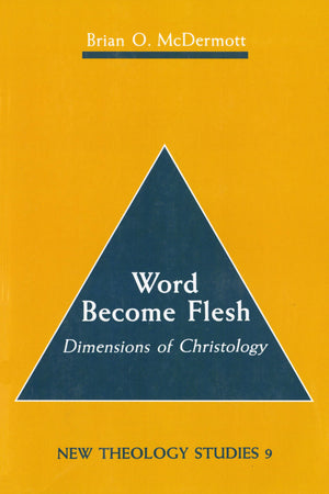 Word Become Flesh: Dimensions of Christology (New Theology Studies, 9),New