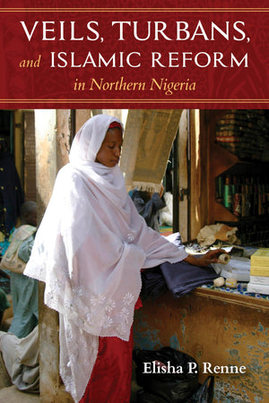 Veils, Turbans, and Islamic Reform in Northern Nigeria (African Expressive Cultures),Used