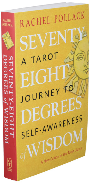 SeventyEight Degrees of Wisdom: A Tarot Journey to SelfAwareness (A New Edition of the Tarot Classic),New
