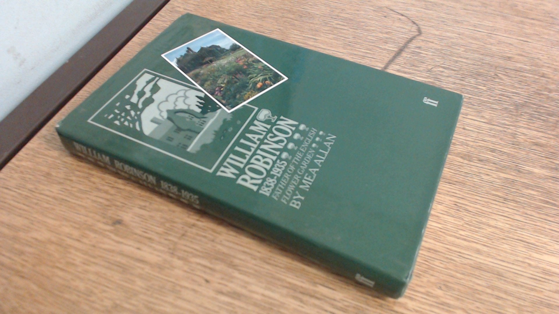 William Robinson, 18381935: Father of the English Flower Garden,Used