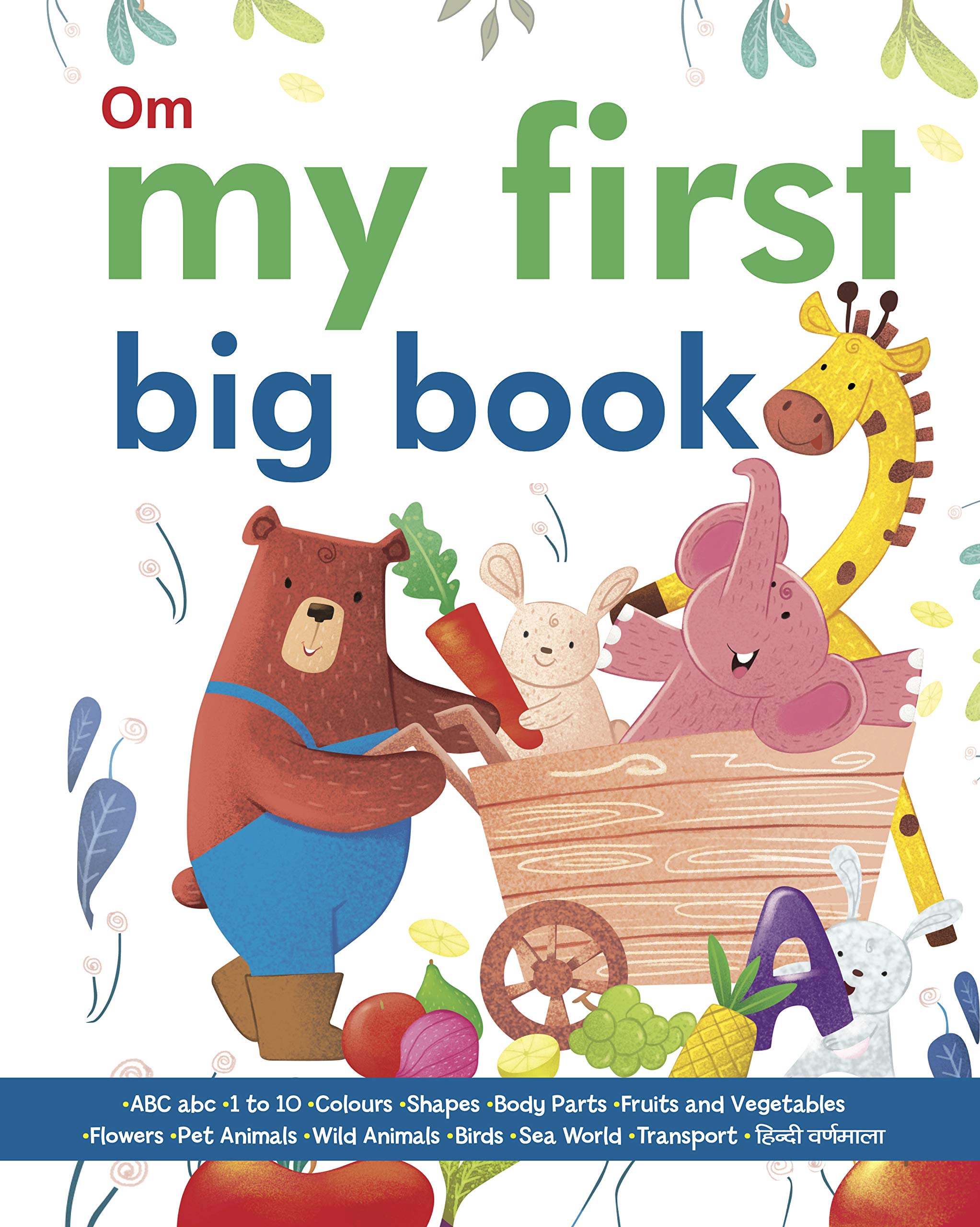 Board Book : My First Big Book Of Abc,1To10,Wild Animals,Pet Animals,Sea World,Transport,Fruits & Vegetables,Colours, Body Parts, Shapes, Birds, Flowers, Hindi Varnmala (My First Book Of)
