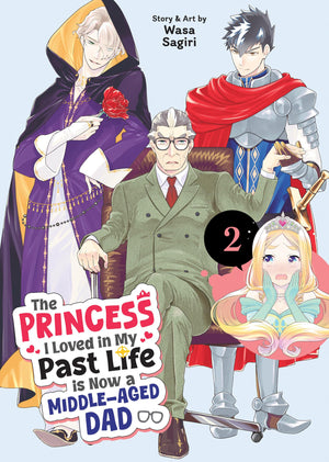 The Princess I Loved In My Past Life Is Now A MiddleAged Dad Vol. 2