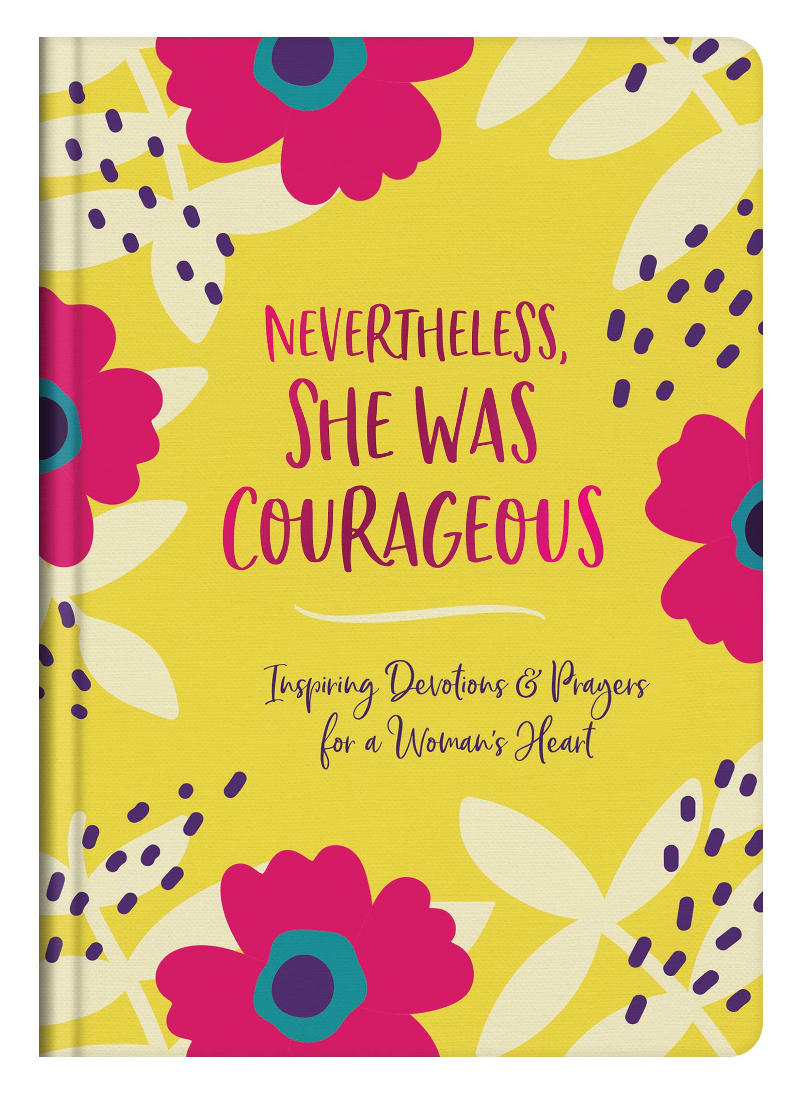 Nevertheless, She Was Courageous: Inspiring Devotions and Prayers for a Woman's Heart,Used