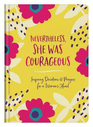 Nevertheless, She Was Courageous: Inspiring Devotions and Prayers for a Woman's Heart,Used