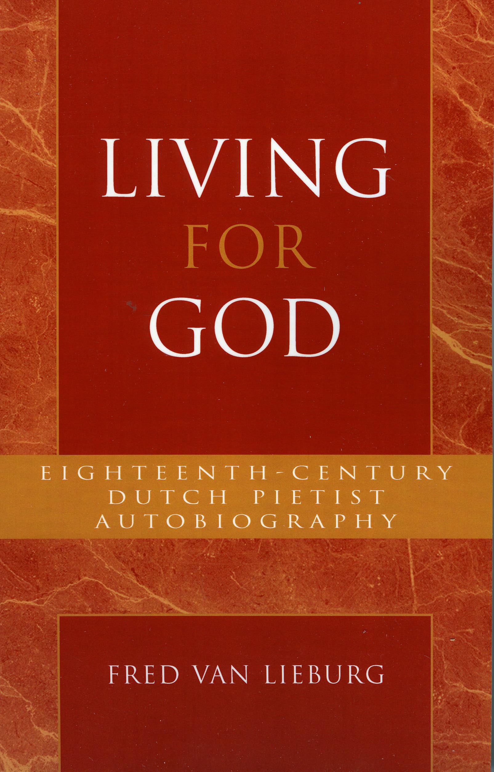 Living For God: Eighteenthcentury Dutch Pietist Autobiography (Volume 18) (Pietist And Wesleyan Studies, 18),Used