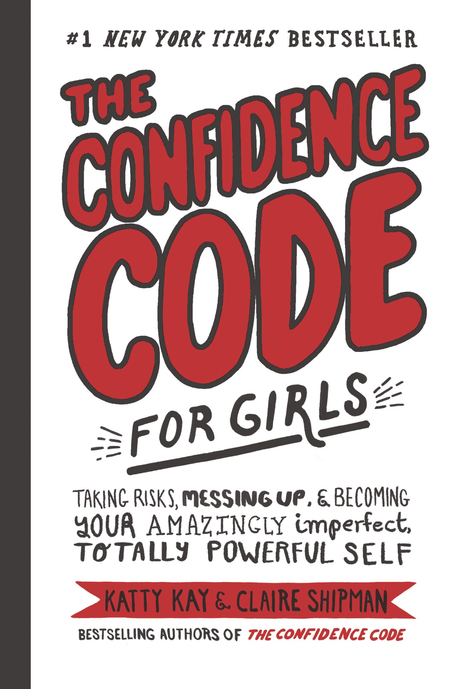 The Confidence Code For Girls: Taking Risks, Messing Up, & Becoming Your Amazingly Imperfect, Totally Powerful Self-used
