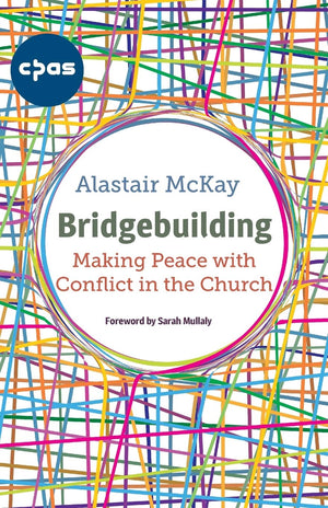 Bridgebuilding: Making peace with conflict in the Church,Used