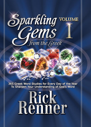 Sparkling Gems From The Greek: 365 Greek Word Studies For Every Day Of The Year To Sharpen Your Understanding Of God'S Word