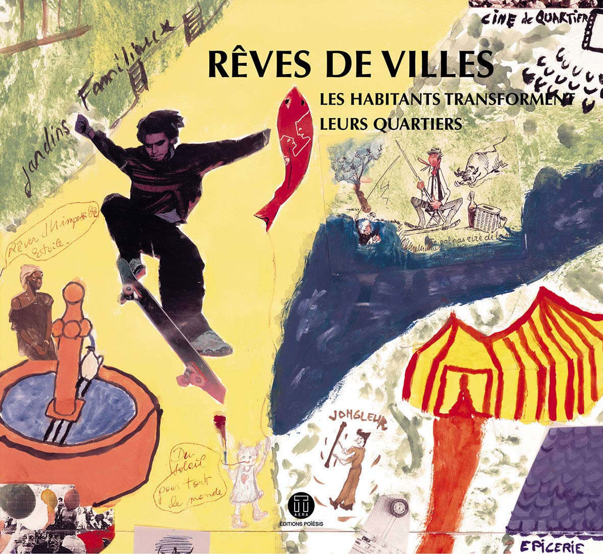 Rves de villes: Les habitants transforment leurs quartiers,Used