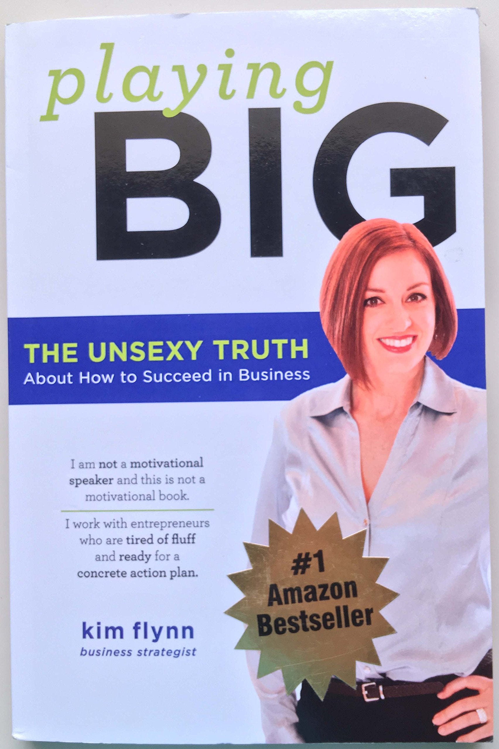 Playing Big: The Unsexy Truth About Succeeding in Business,Used