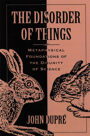 The Disorder Of Things: Metaphysical Foundations Of The Disunity Of Science,New
