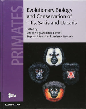 Evolutionary Biology and Conservation of Titis, Sakis and Uacaris (Cambridge Studies in Biological and Evolutionary Anthropology,Used