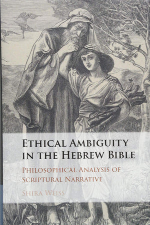 Ethical Ambiguity in the Hebrew Bible: Philosophical Analysis of Scriptural Narrative,Used