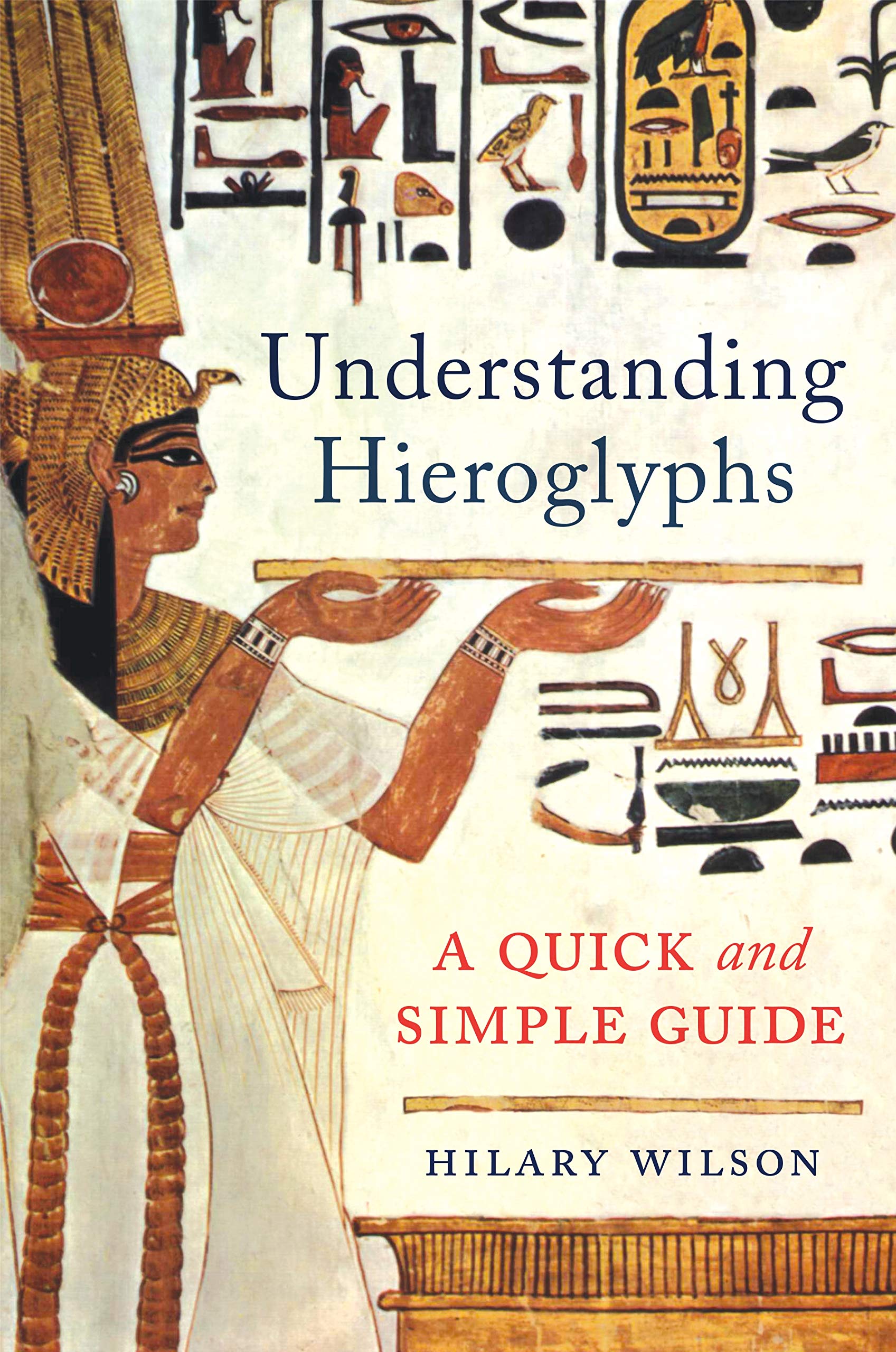 Understanding Hieroglyphs: A Quick and Simple Guide,Used