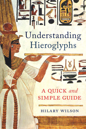 Understanding Hieroglyphs: A Quick and Simple Guide,Used