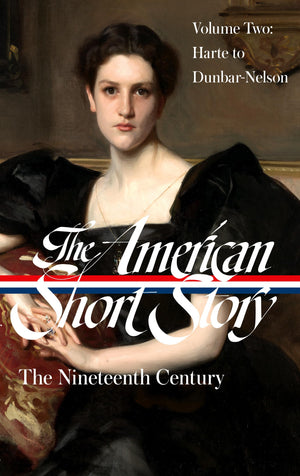 The American Short Story: The Nineteenth Century, Volume 2 (Loa #395) (Library Of America The American Short Story: The Nineteen