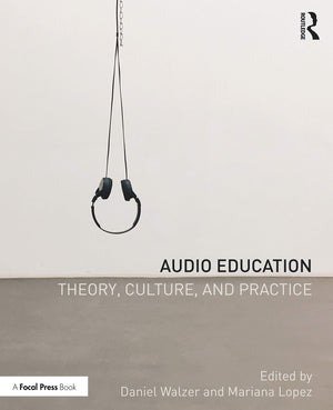 Audio Education: Theory, Culture, and Practice,Used