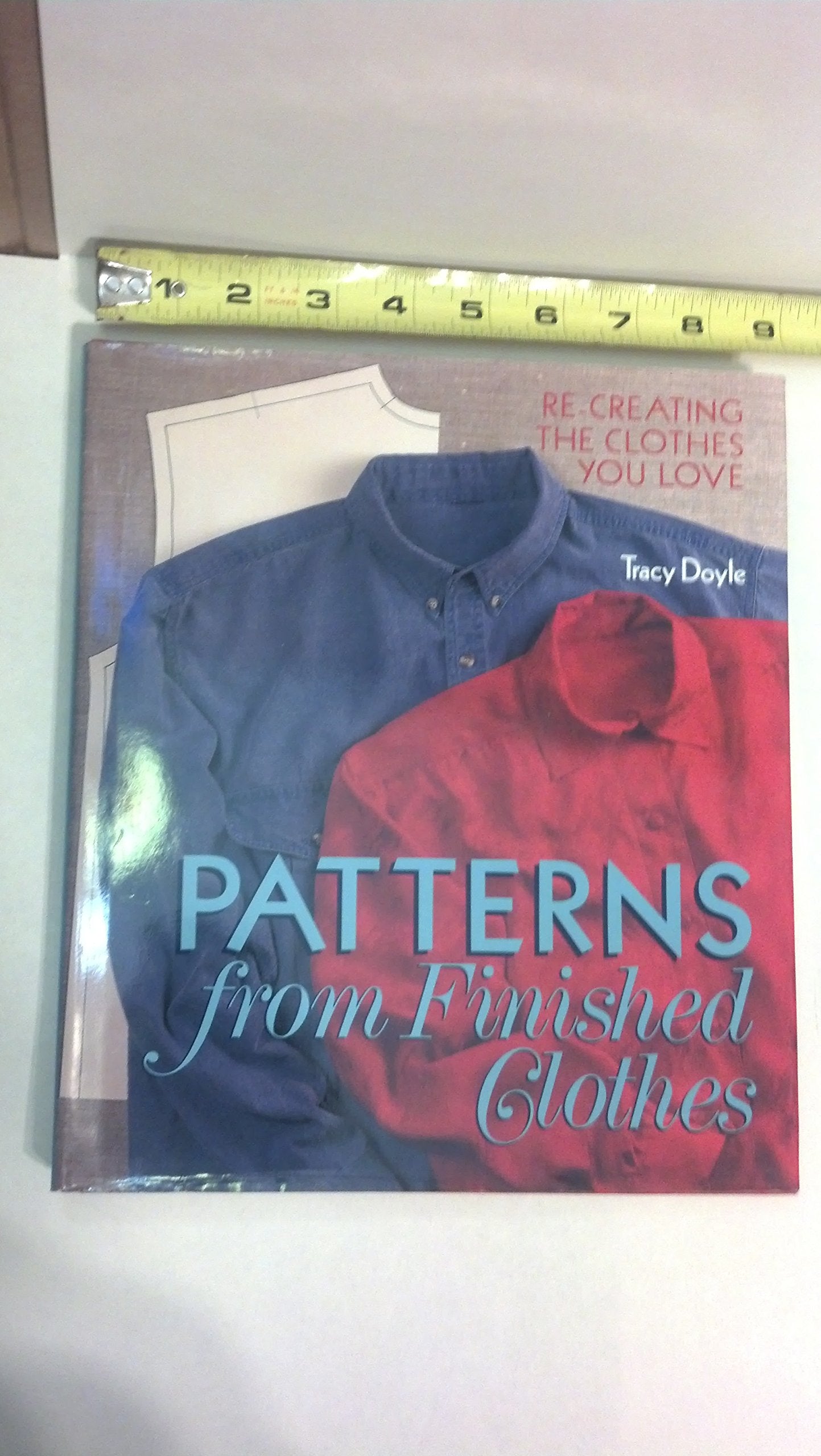 Patterns From Finished Clothes: Recreating The Clothes You Love