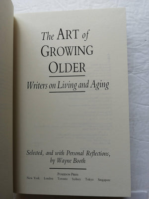 The ART OF GROWING OLD: WRITERS ON LIVING AND AGING,New