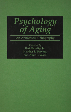 Psychology of Aging: An Annotated Bibliography (Bibliographies and Indexes in Gerontology),Used