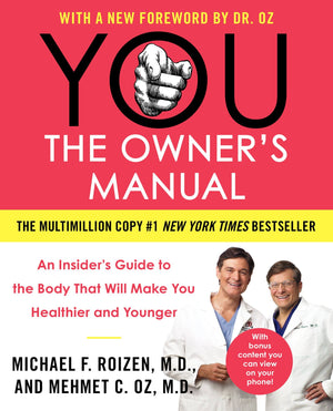 YOU: The Owners Manual: An Insiders Guide to the Body That Will Make You Healthier and Younger