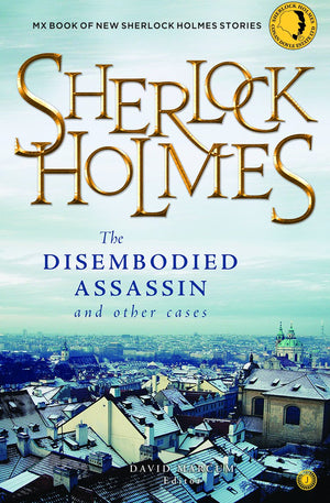 Sherlock Holmes: The Disembodied Assassin And Other Cases