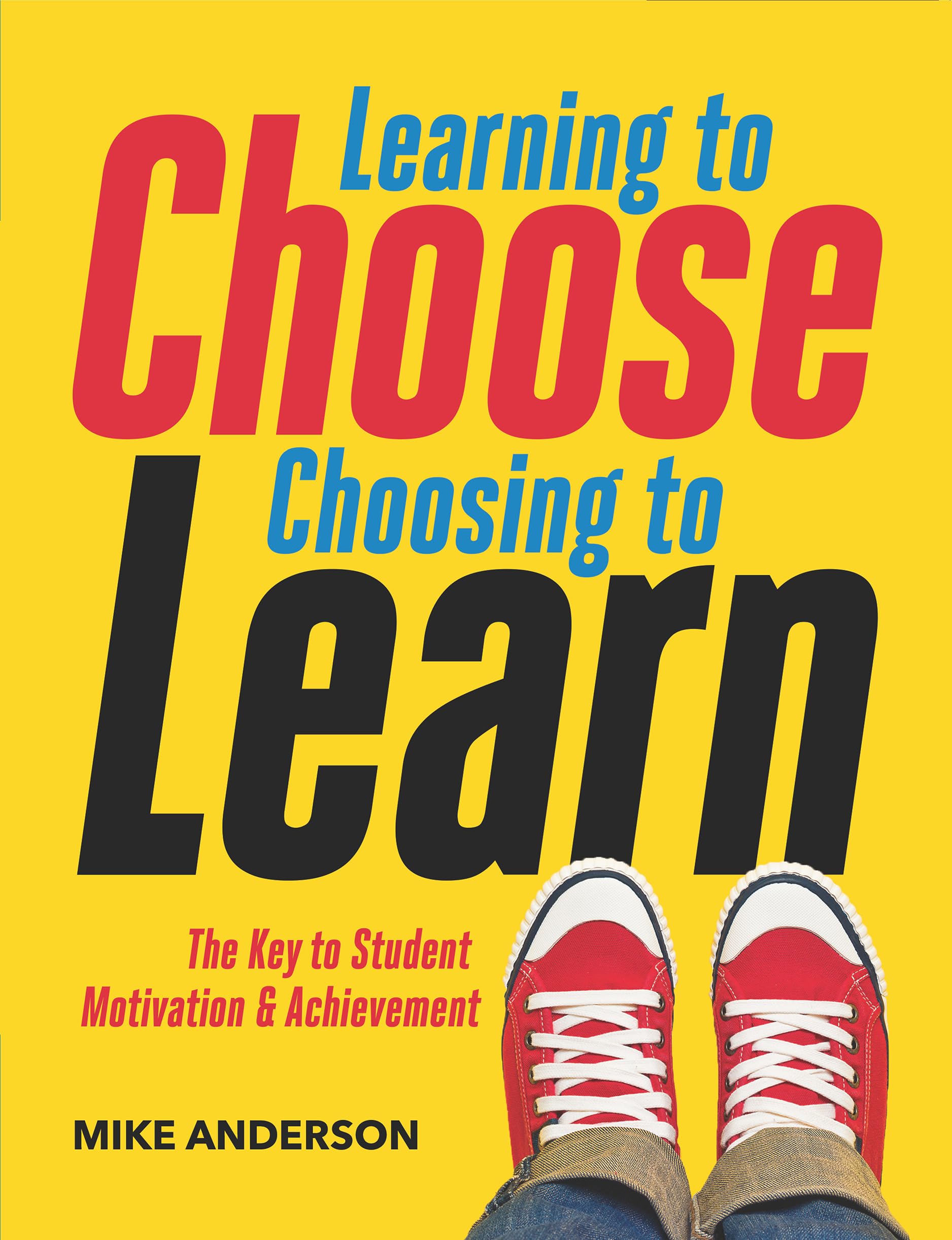 Learning to Choose, Choosing to Learn: The Key to Student Motivation and Achievement,Used