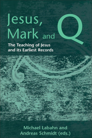 Jesus, Mark and Q: The Teaching of Jesus and Its Earliest Records (The Library of New Testament Studies),Used