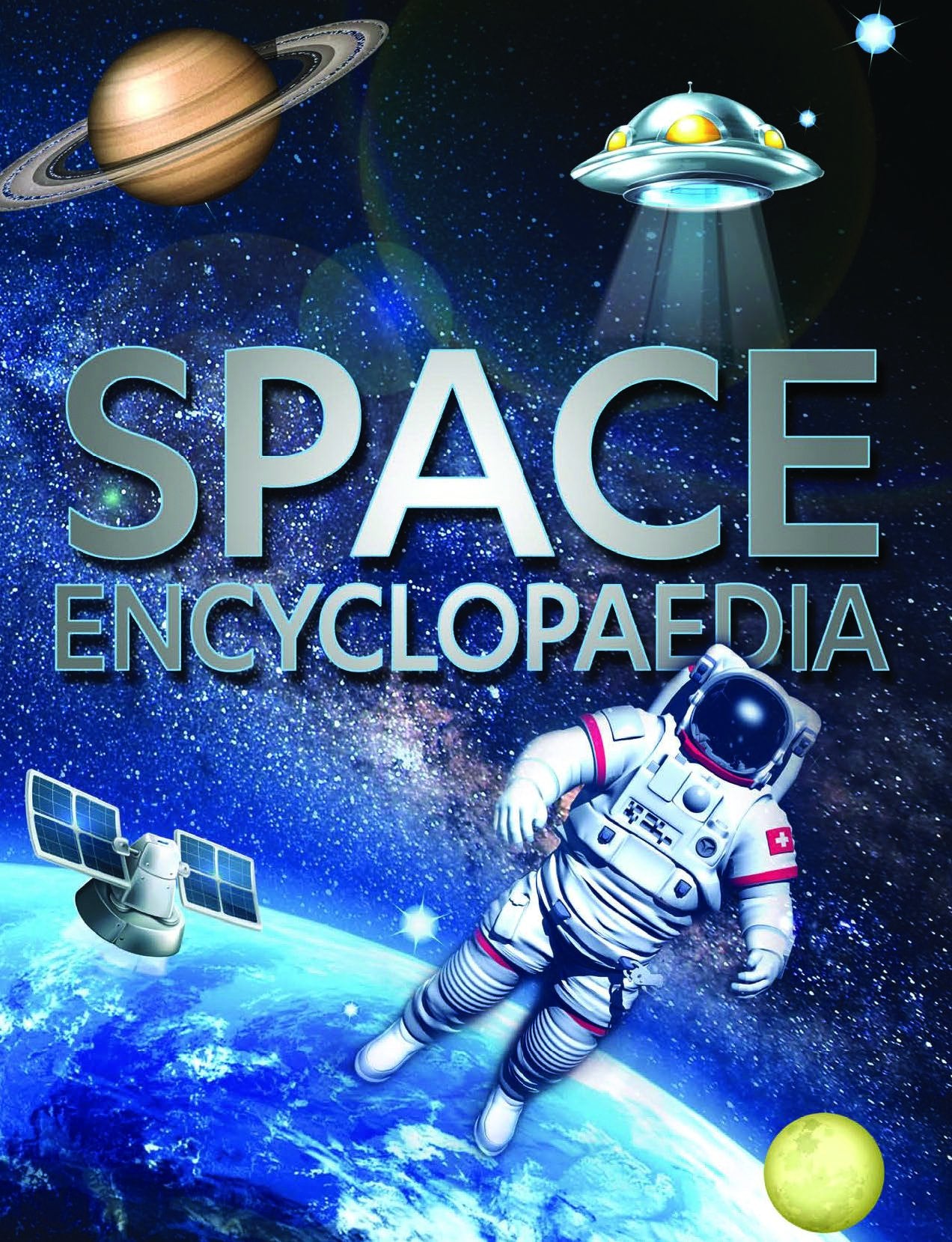 Encyclopedia Space: The Complete Guide To Astronomy | Solar System | Deep Space Discoveries | Exploring The Universe | Planets, Galaxies And Beyond