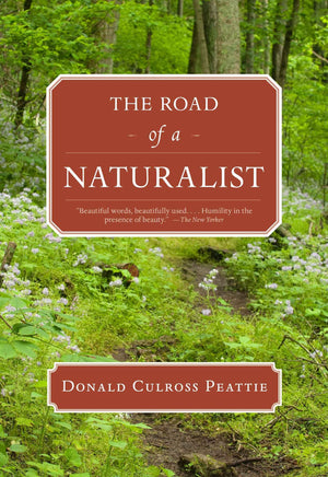 The Road of a Naturalist (Donald Culross Peattie Library),Used