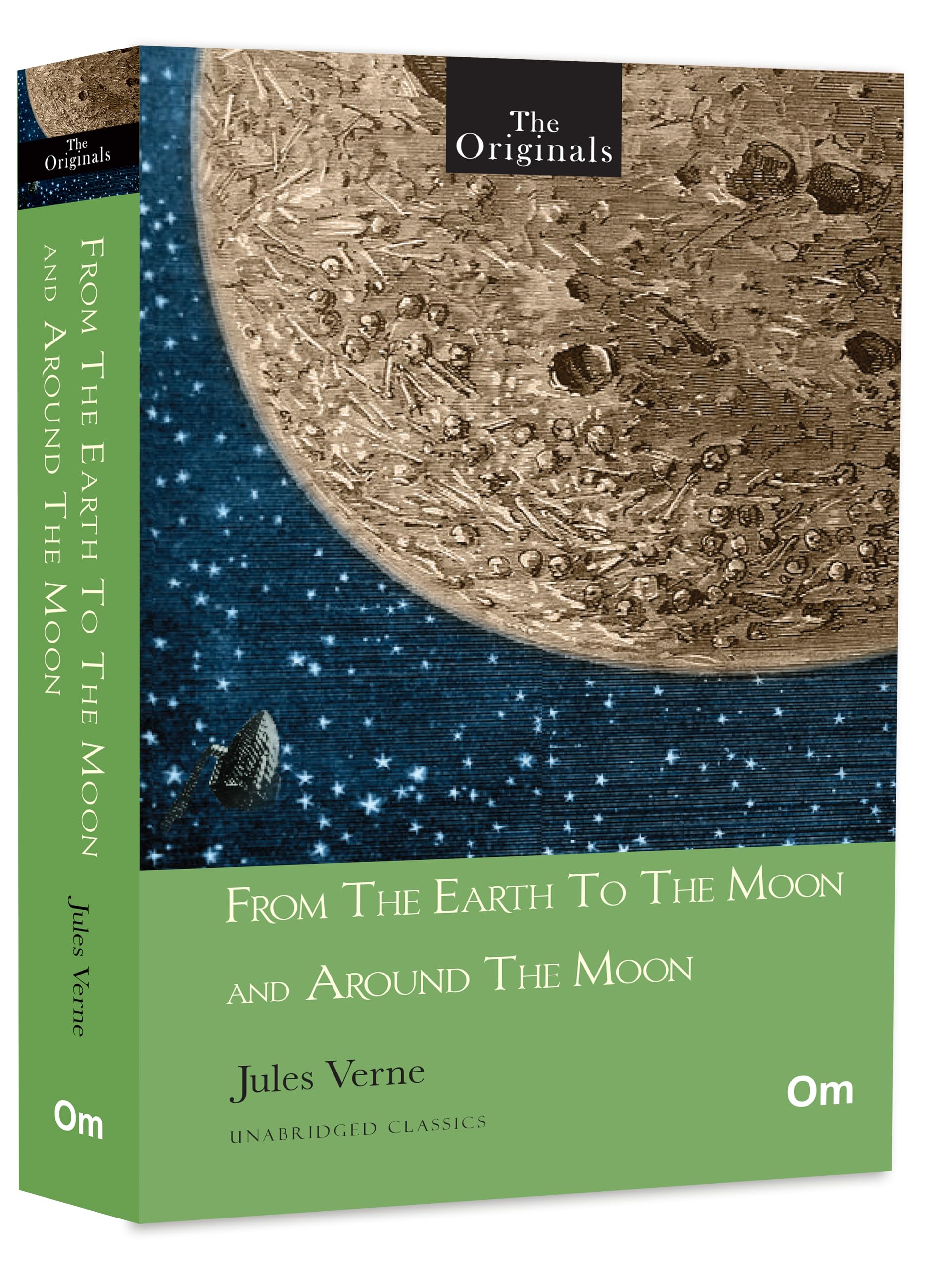 From The Earth To The Moon And Around The Moon - Unabridged Classics By Jules Verne - The Originals