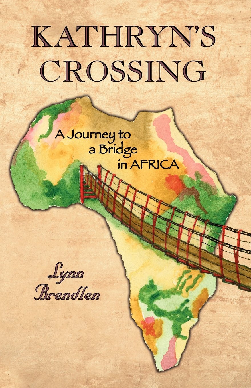 Kathryn's Crossing: A Journey to a Bridge in Africa,Used