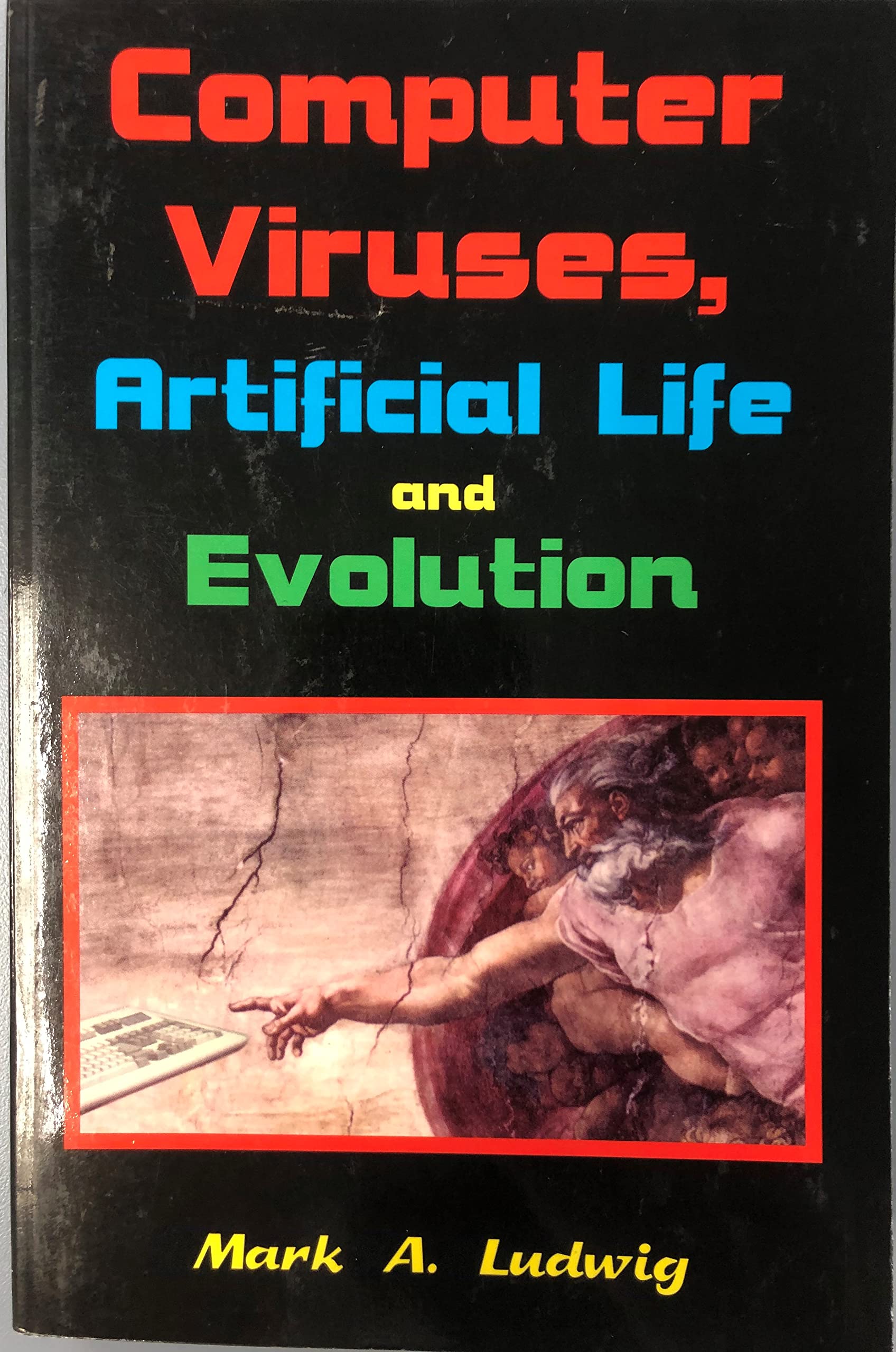 Computer Viruses, Artificial Life And Evolution: The Little Black Book Of Computer Viruses