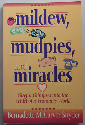 Mildew, Mudpies, and Miracles: Gleeful Glimpses into the Whirl of a Woman's World,Used