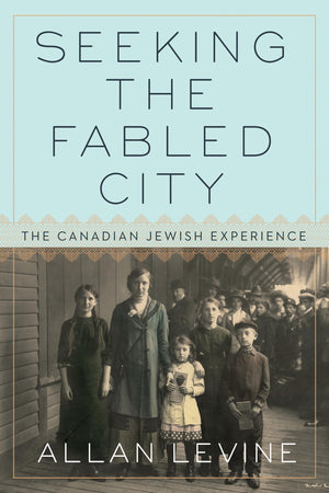 Seeking the Fabled City: The Canadian Jewish Experience,Used