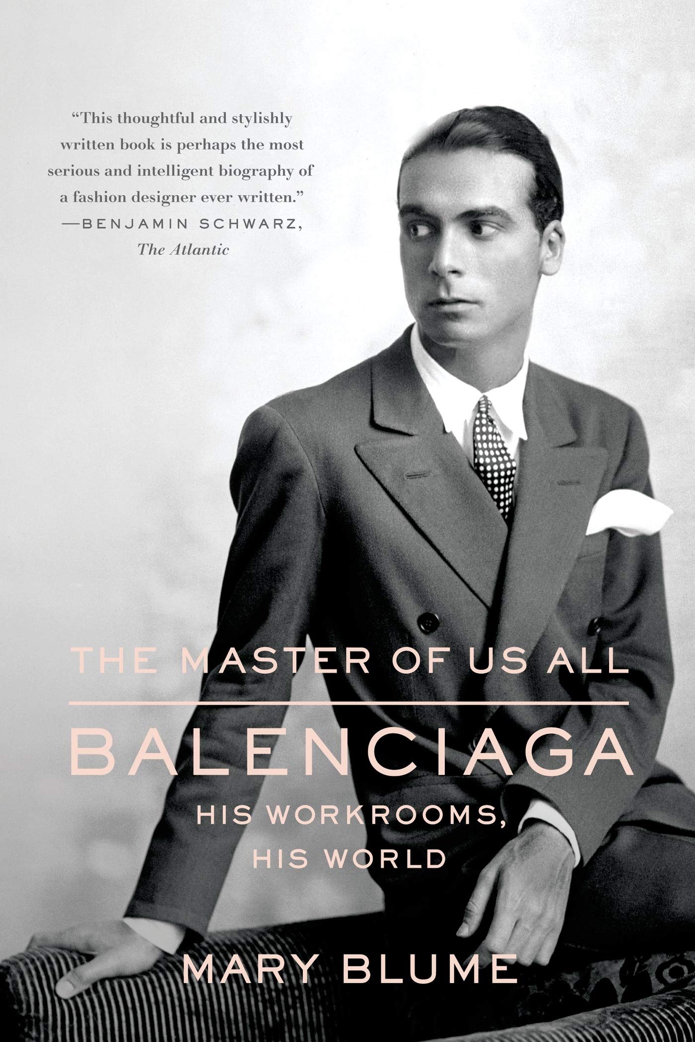 The Master of Us All: Balenciaga, His Workrooms, His World,Used