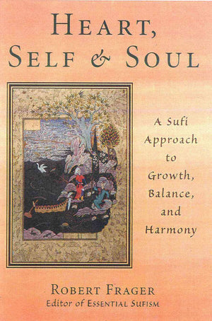 Heart, Self, & Soul: The Sufi Psychology Of Growth, Balance, And Harmony,New