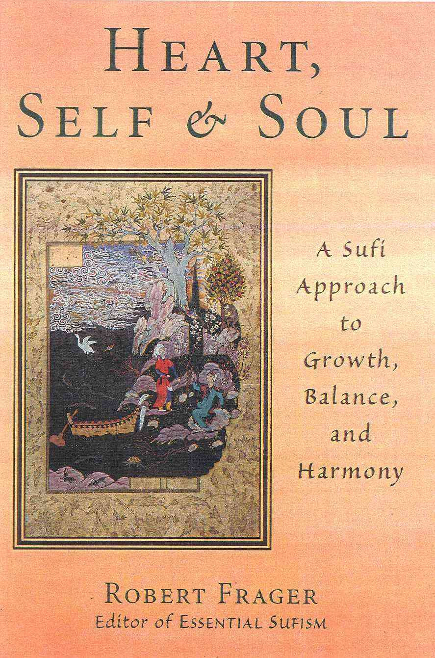 Heart, Self, & Soul: The Sufi Psychology Of Growth, Balance, And Harmony,New