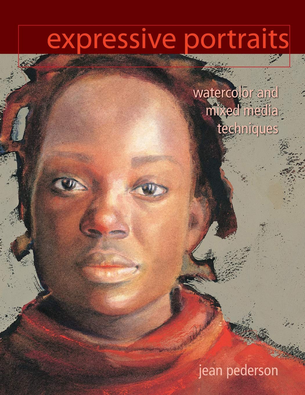 Expressive Portraits: Watercolor And Mixed Media Techniques