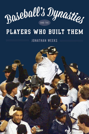Baseball's Dynasties and the Players Who Built Them,Used