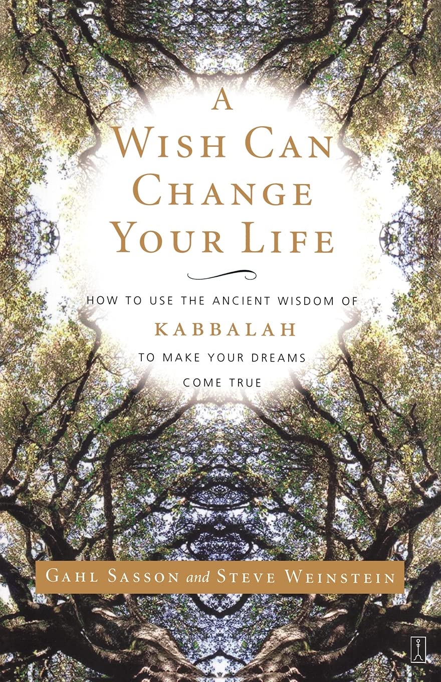 A Wish Can Change Your Life: How To Use The Ancient Wisdom Of Kabbalah To Make Your Dreams Come True,New