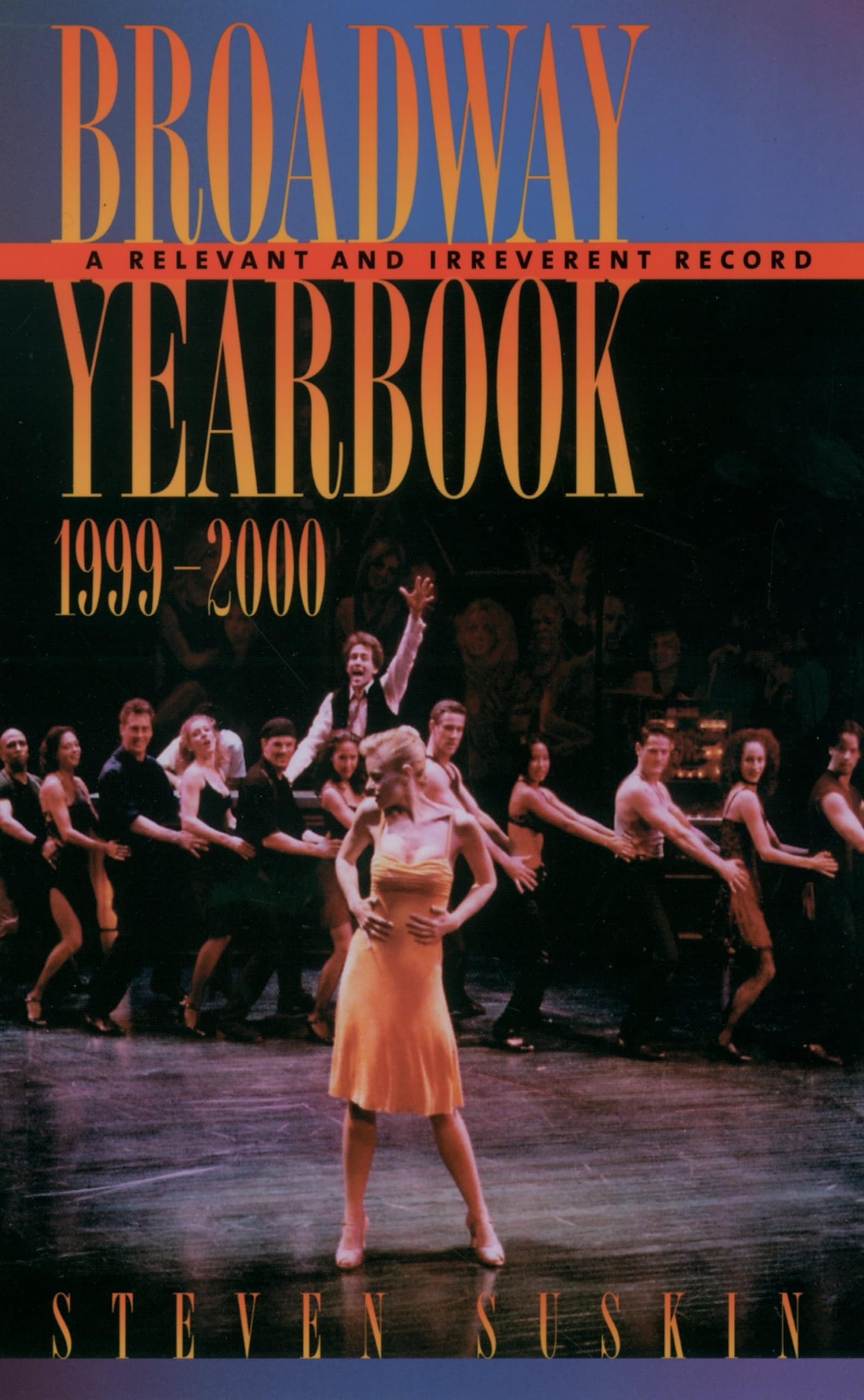 Broadway Yearbook, 19992000: A Relevant And Irreverent Record