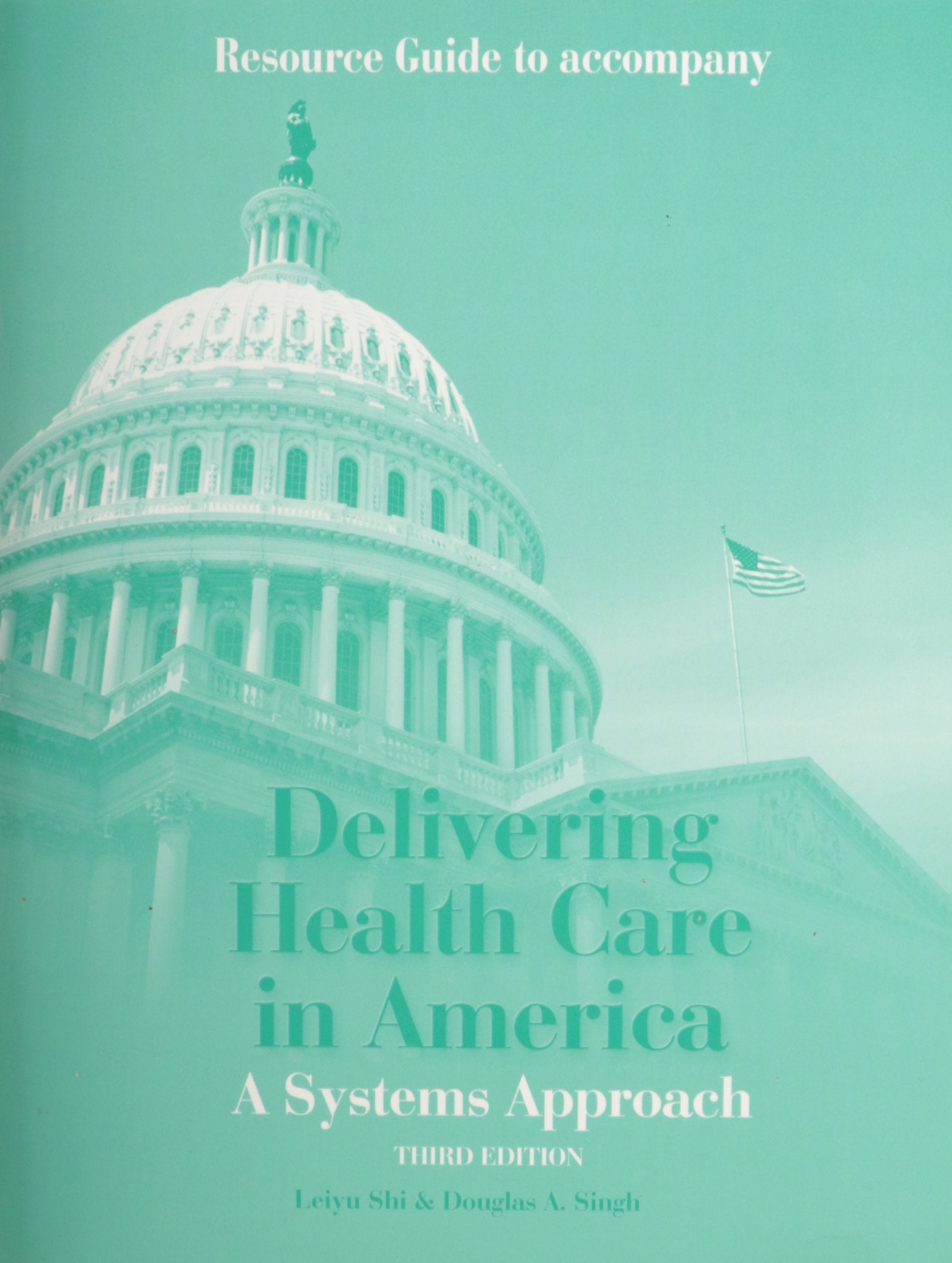 Resource Guide to Accompany Delivering Health Care in America a Systems Approach,Used