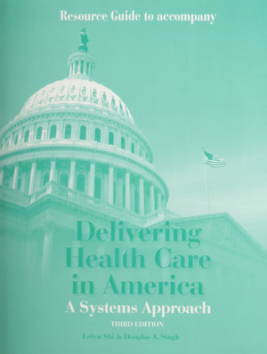 Resource Guide to Accompany Delivering Health Care in America a Systems Approach,Used